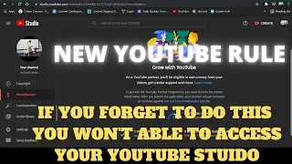 NEW YOUTUBE MONETISATION RULE | IF YOU FORGET TO DO THIS YOU WONT ABLE TO ACCESS YOUR YOUTUBE STUDIO