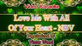 Love Me With All Of Your Heart (NBV) - Victor Wood Video Karaoke