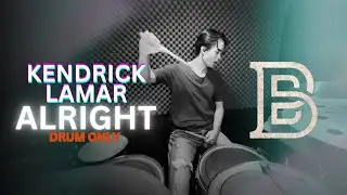 DRUM ONLY || KENDRICK LAMAR - ALRIGHT || Bohemian Drums