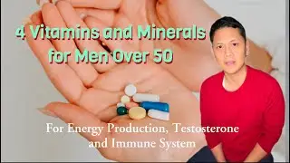 4 Vitamins and Minerals for Men over 50 to help support Immune system, Testosterone and Stamina