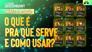 The First Descendant - Tudo Sobre os M&oacute;dulos de Ativa&ccedil;&atilde;o O Que S&atilde;o, Para Que Servem e Como Usar?