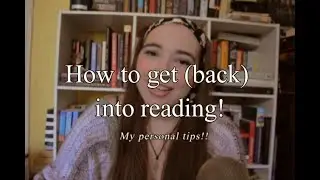 my tips on: How to get (back) into reading!