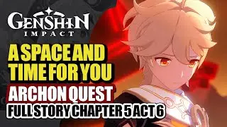 A Space And Time For You Full Story HD | Natlan Archon Quest Chapter 5 Act 6 | Genshin Impact 5.7