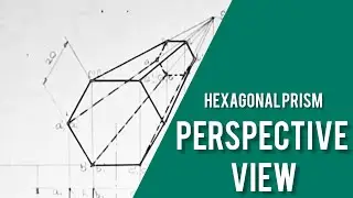 Perspective View of Hexagonal Prism - Made Simple | Engineering Graphics Tutorial
