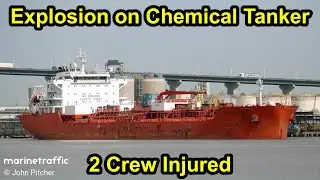 Explosion Aboard Chemical Tanker in Irish Port Seriously Injures Two Crew.