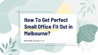 How To Get Perfect Small Office Fit Out in Melbourne?