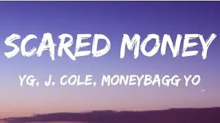 YG - Scared Money feat. J. Cole & Moneybagg Yo (Lyrics)