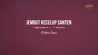 JEMBUT KECELUP SANTEN (REMIX) - PRAHARA