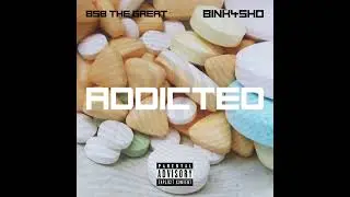 ADDICTED (Ft. Bink4Sho)