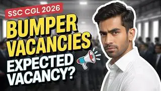 SSC CGL 2026 Expected Vacancy: SSC CGL 2026 Total Vacancy & Selection Chances