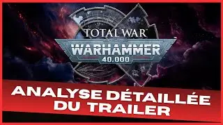 Total War Warhammer 40000 : Analyse D&eacute;taill&eacute;e du Trailer du Jeux Vid&eacute;o