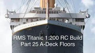 1:200 Titanic RC Build Part 25   A-Deck decking and flooring.
