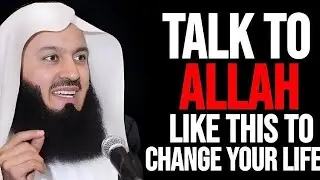 TALK TO ALLAH LIKE THIS TO CHANGE YOUR LIFE | Mufti Menk