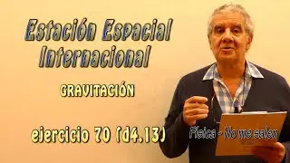 Ej. 70 - Gravitación - Estación Espacial Internacional