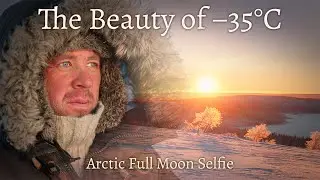 The Beauty of &minus;35&deg;C | Frozen, Glittering Arctic Landscape Beneath a Full Moon and Season&rsquo;s First Sun