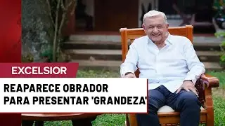 AMLO reaparece desde su rancho y presenta &ldquo;Grandeza&rdquo;;