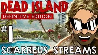 Dead Island Definitive Edition - Gameplay Part 1 - Scarbeus Streams on Twitch