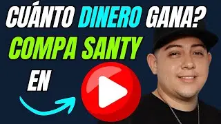 🔥💲Cu&aacute;nto Dinero Gana Compa Santy en Youtube?
