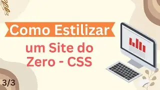 Como estilizar um site do zero - com CSS | Parte 3