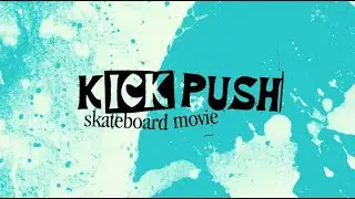 KICK/PUSH Skateboard movie