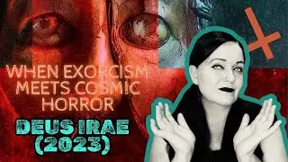 When Exorcism Meets Cosmic Horror: DEUS IRAE (2023)