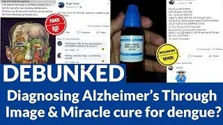 Fact Check: Fake Posts On 'Diagnosing Alzheimer&rsquo;s Through Image' &'Miracle Cure For Dengue' DEBUNKED