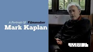 Portrait Of MARK KAPLAN = Filmmaker