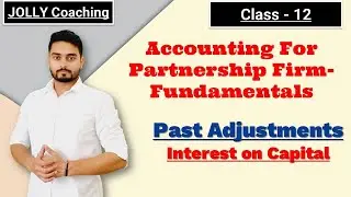 Introduction to Partnership Firm | Treatment of Past Adjustments | Adjustment of Interest on Capital