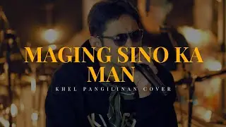 Maging Sino Ka Man - Rey Valera (Khel Pangilinan Cover)