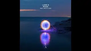 Lane 8 & Arctic Lake - Road (Dirty South Extended Remix)