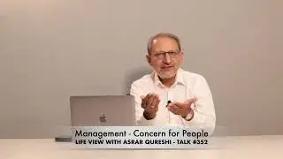 Management - Concern for People || Life View with Asrar Qureshi