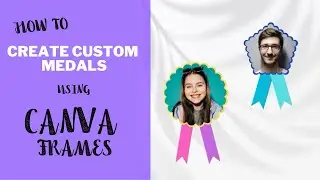 How to create custom medals using Scalloped Canva frames