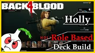 Back 4 Blood: A ROLE BASED DECK BUILD FOR HOLLY// SKILL ANALYSIS