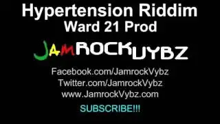 Hypertension Riddim Mix - Ward 21 Prod - Aug 2011