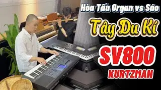 H&ograve;a Tấu Organ vs S&aacute;o - T&acirc;y Du K&iacute; T&ecirc;n Đ&agrave;n KURTZMAN SV800 || THIỆN ORGAN