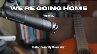 We're going home - Vance Joy (Guitar Cover)