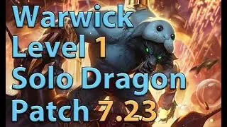 League of Legends: Warwick Level 1 Solo Dragon Preseason 8 (Patch 7.23)