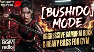 【BGM radio】[BUSHIDO MODE] Aggressive Samurai Rock & Heavy Bass for Gym