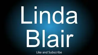 How to correctly pronounce - Linda Blair.