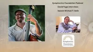 Double bassist Michael T. Geib | A Symphonina Podcast Interview with David Fogel