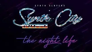 The Night Life Pt.1 - Synth Slayers (Audio)