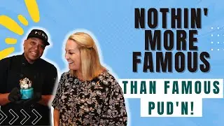 Nothin' more famous than Famous PUD'N!