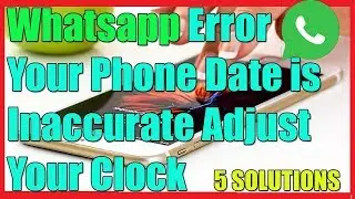 Fix WHATSAPP Error Your Phone DATE is Inaccurate Adjust Your CLOCK And Try Again I 5 SOLUTIONS 2025