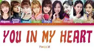 TWICE (트와이스) - YOU IN MY HEART (널 내게 담아) [Color Coded Lyrics/Han/Rom/Eng]