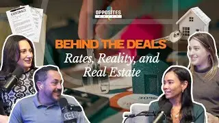 Behind the Deals: Rates, Reality,&nbsp;and&nbsp;Real&nbsp;Estate | Opposites Unite Podcast