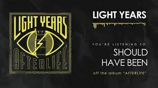 Light Years - Should Have Been (Visual)