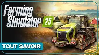 FARMING SIMULATOR 25 : Nouveaut&eacute;s, cultures, riz, cartes, date... Tout savoir !