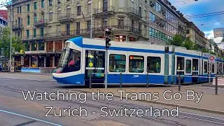 36. Watching the Trams Go By - Zurich Switzerland
