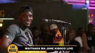 WAITHAKA WAJANE KIGOCO LIVE