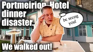 Portmeirion Hotel Dinner Disaster! We walked out!